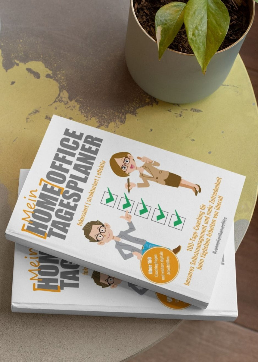 Mein Homeoffice Tagesplaner: 100-Tage-Coaching für besseres